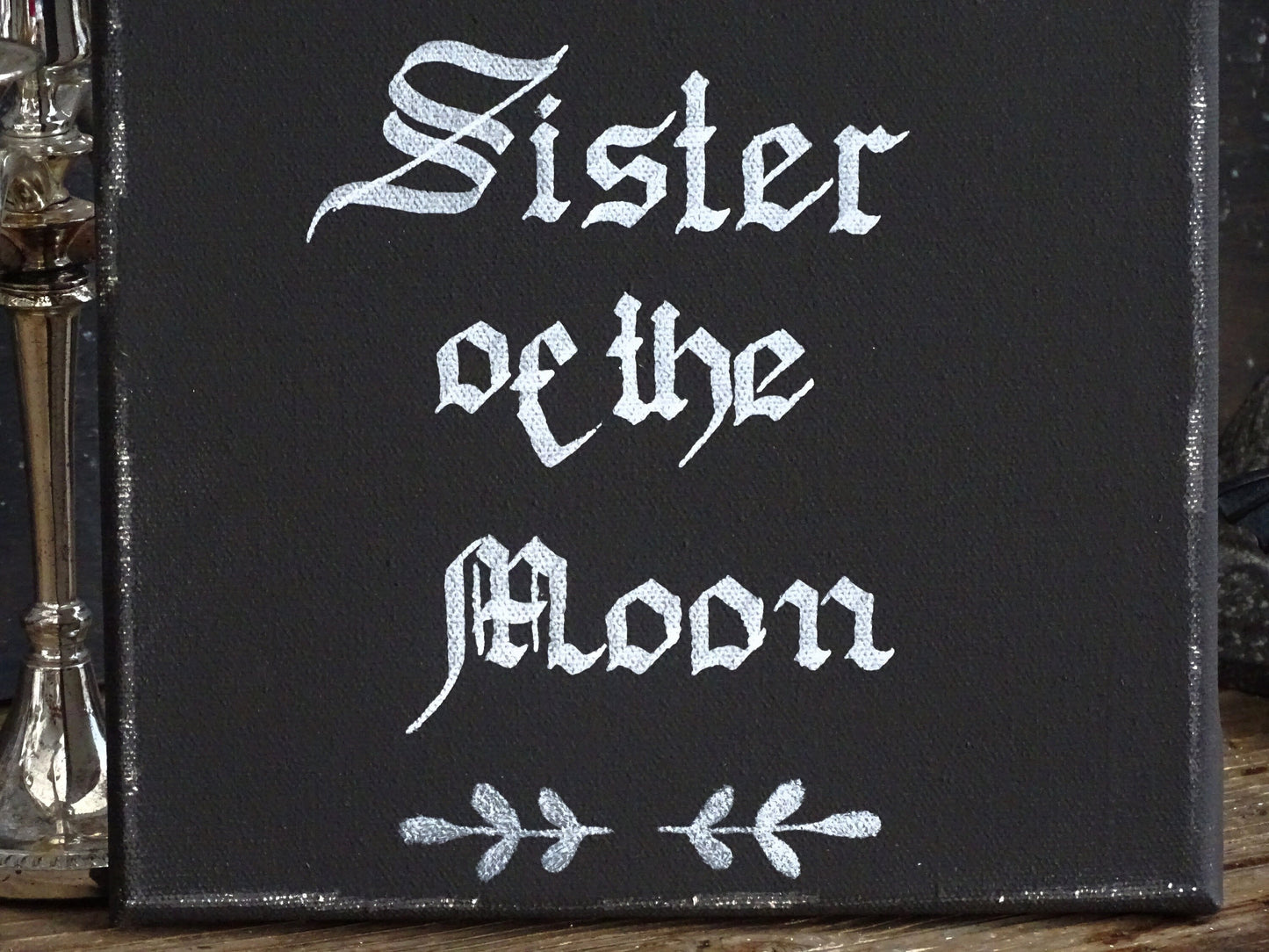 SISTER OF the MOON, Witchy Witchcraft Gothic Original Artwork on Canvas, Hand Painted, Hand Lettered