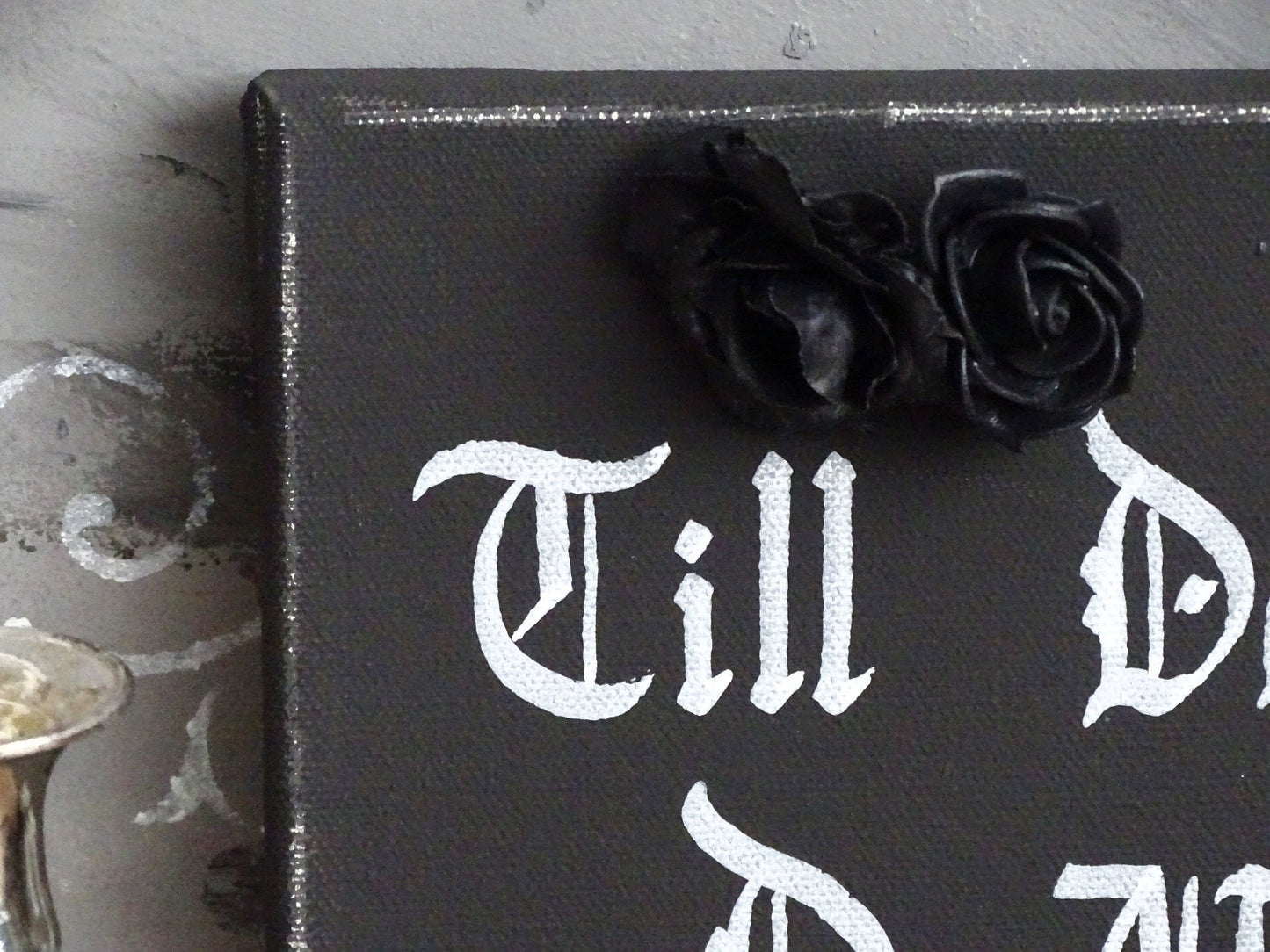 Till Death Do Us Part Black Roses Sign, Gothic Original Artwork on Canvas, Hand Painted, Hand Lettered