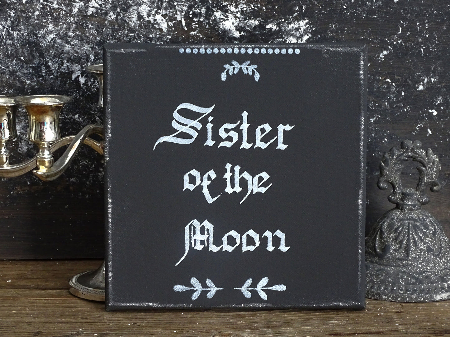 SISTER OF the MOON, Witchy Witchcraft Gothic Original Artwork on Canvas, Hand Painted, Hand Lettered