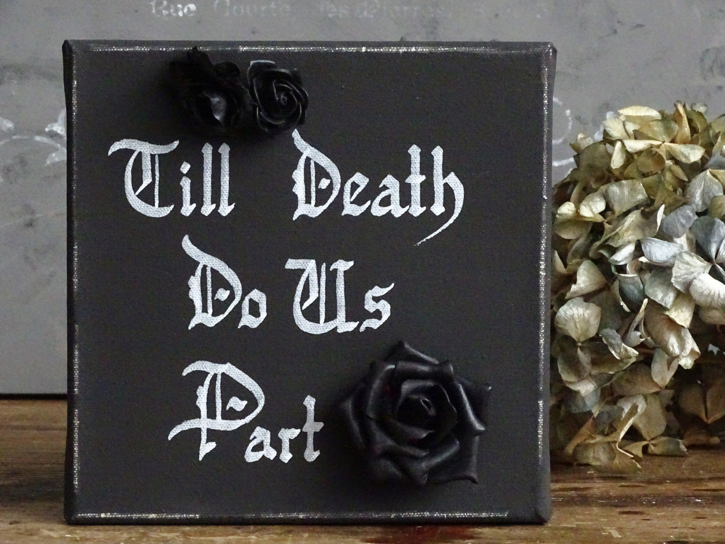 Till Death Do Us Part Black Roses Sign, Gothic Original Artwork on Canvas, Hand Painted, Hand Lettered