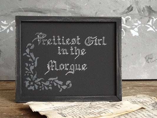 Prettiest Girl in the Morgue. Gothic Original Artwork on Wood, Hand Painted, Hand Lettered
