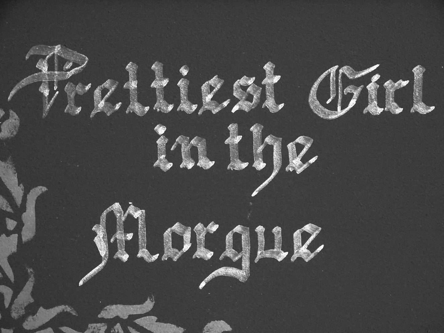 Prettiest Girl in the Morgue. Gothic Original Artwork on Wood, Hand Painted, Hand Lettered